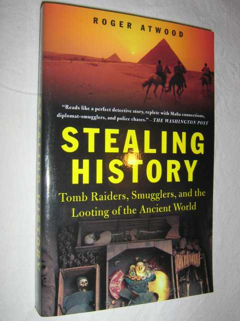 Image for Stealing History : Tomb Raiders, Smugglers, And the Looting of the Ancient World