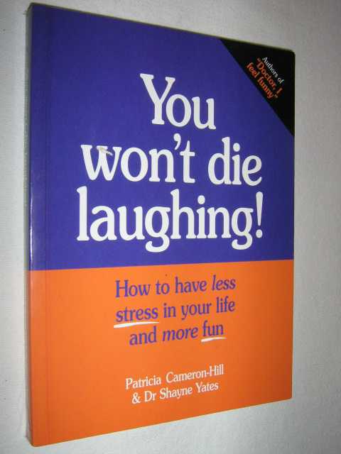 Image for You Won't Die Laughing : How to Have Less Stress in Your Life and More Fun