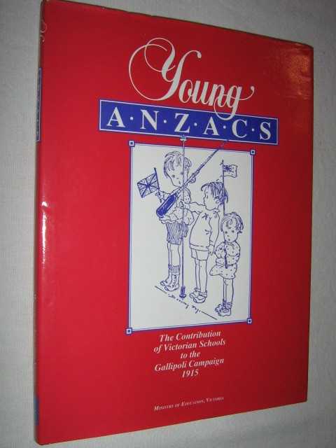Image for Young Anzacs : The Contribution of Victorian Schools to the Gallipoli Campaign, 1915
