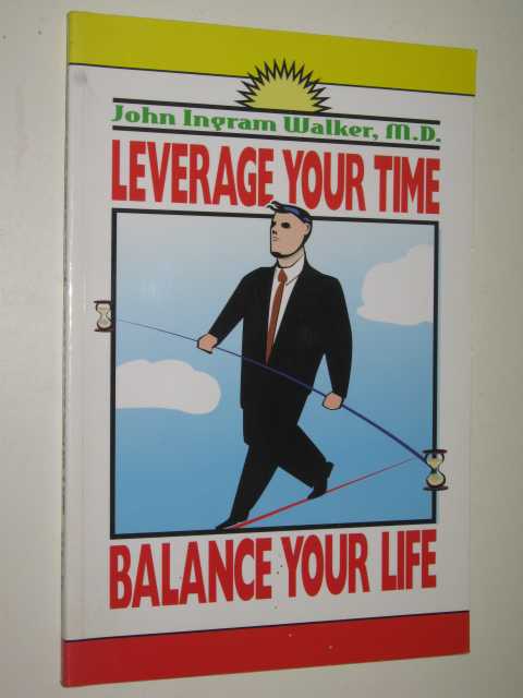 Image for Leverage Your Time : Balance Your Life
