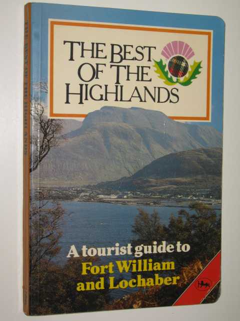 Image for The Best of the Highlands : A Tourist Guide to Fort William and Lochaber
