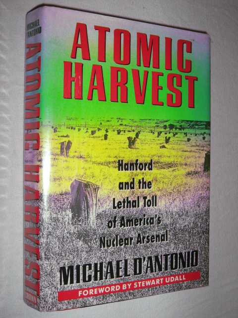 Image for Atomic Harvest : Hanford and the Lethal Toll of America's Nuclear Arsenal