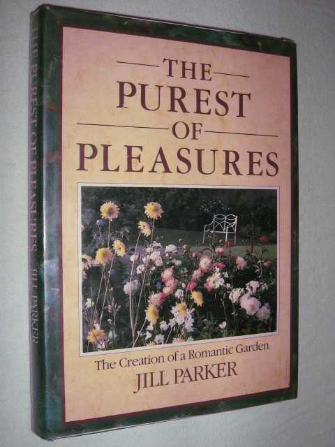 Image for The Purest of Pleasures : The Creation of a Romantic Garden