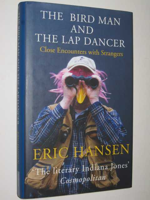 The Bird Man and the Lap Dancer : Close Encounters with Strangers Image for The Bird Man and the Lap Dancer : Close Encounters with Strangers