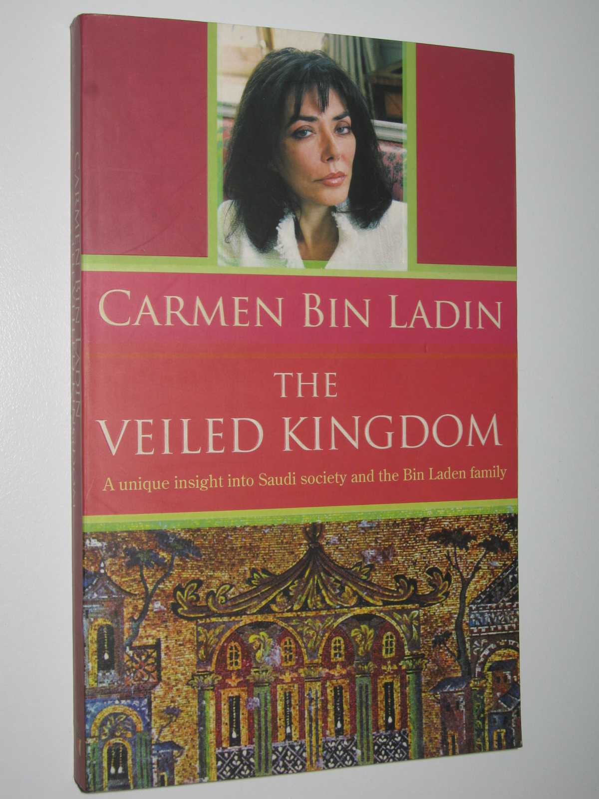 Image for The Veiled Kingdom : A Unique Insight Into Saudi Society and the Bin Laden Family