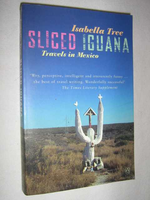 Image for Sliced Iguana : Travels in Mexico