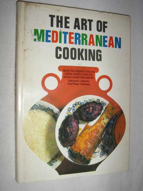 Image for The Art of Mediterranean Cooking : Selected French Italian Greek North African Israeli and Eastern Dishes