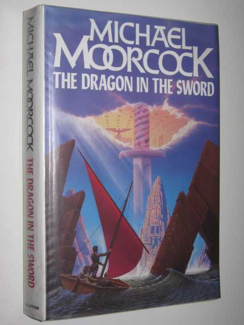 Image for The Dragon in the Sword : Being the Third and Final Story in the History of John Daker, the Eternal Champion