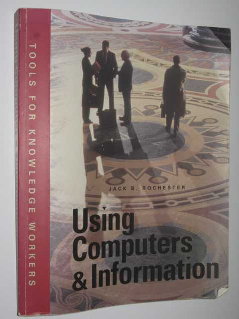 Image for Using Computers and Information : Tools for Knowledge Workers