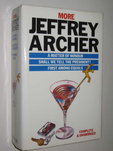 More Jeffrey Archer : A Matter Of Honour, Shall We Tell The President?, First Among Equals Image for More Jeffrey Archer : A Matter Of Honour, Shall We Tell The President?, First Among Equals
