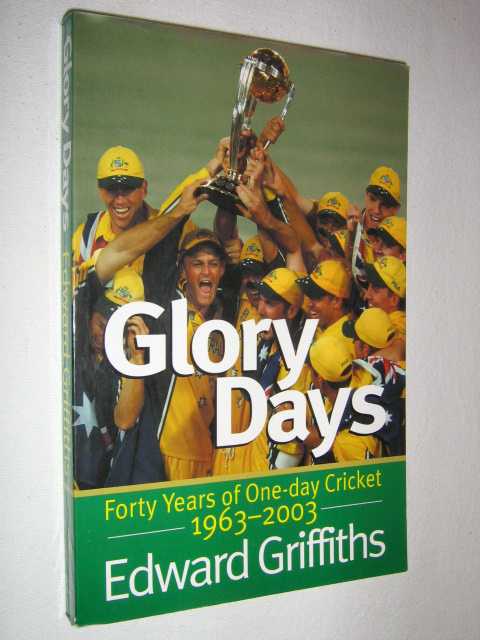Image for Glory Days : Forty Years of One Day Cricket, 1963-2003