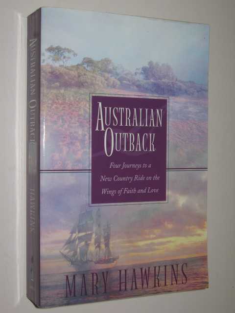 Image for Australian Outback : Four Journeys to a New Country Ride on the Wings of Faith and Love
