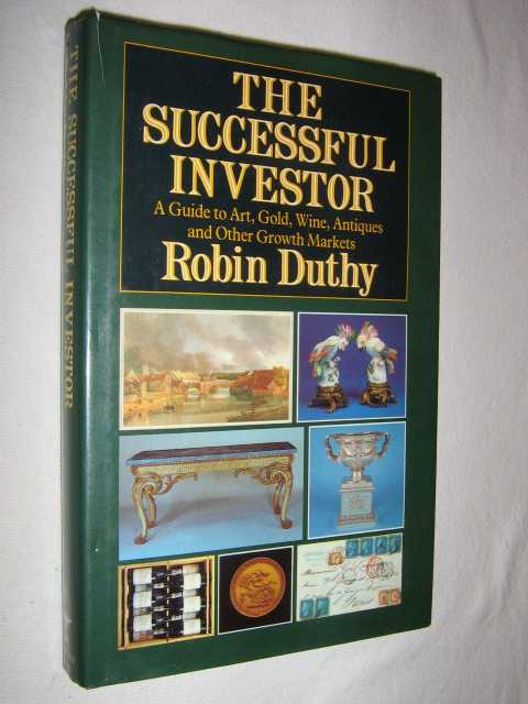 Image for The Successful Investor : A Guide to Art, Gold, Wine, Antiques and Other Growth Markets