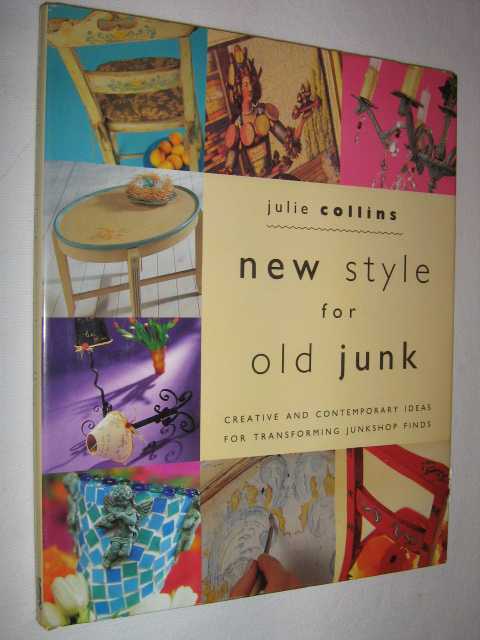 Image for New Style for Old Junk : Creative and Contemporary Ideas for Transforming Junkshop Finds