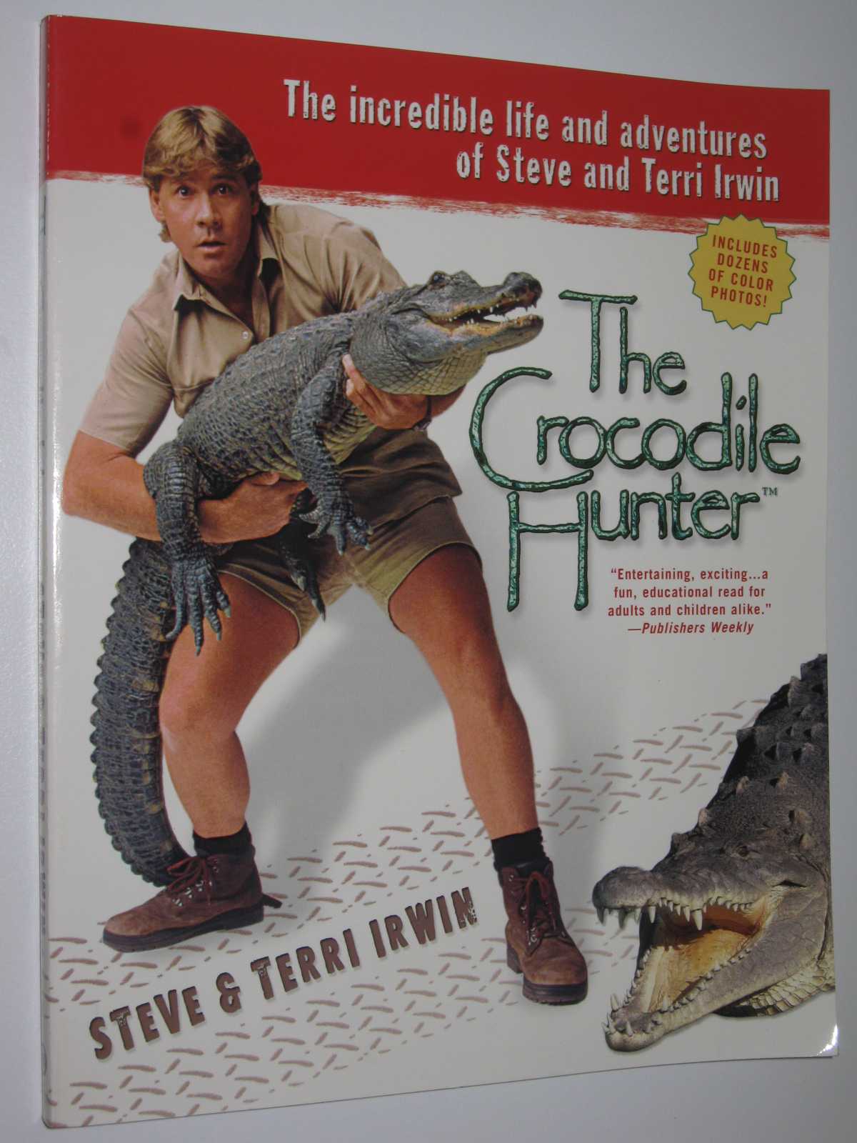Image for The Crocodile Hunter : The Incredible Life and Adventures of Steve and Terri Irwin