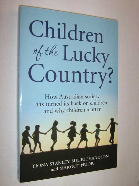 Image for Children of the Lucky Country? : How Australian Society Has Turned Its Back on Children and Why Children Matter
