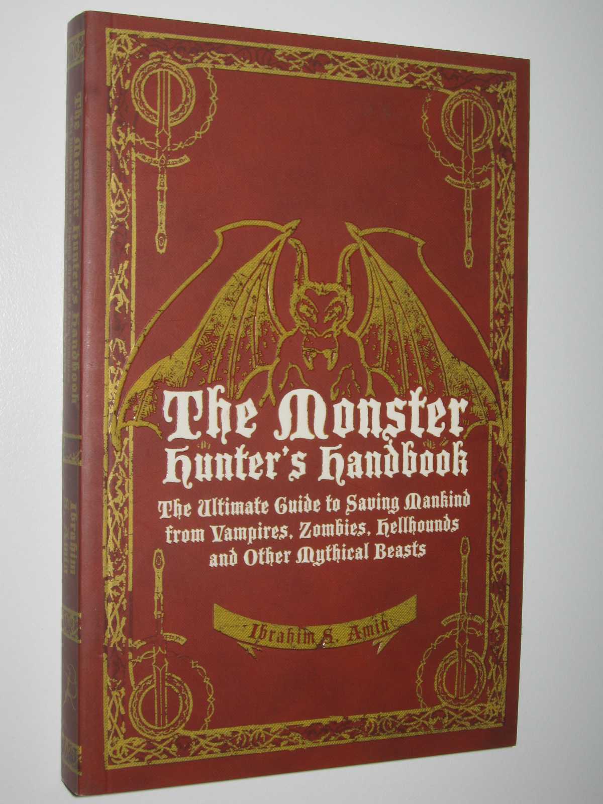 Image for The Monster Hunter's Handbook : The Ultimate Guide to Saving Mankind from Vampires, Zombies, Hellhounds and Other Mythical Beasts