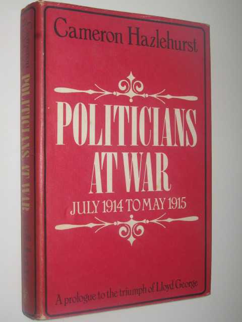 Image for Politicians at War, July 1914 to May 1915 : A Prologue to the Triumph of Lloyd George