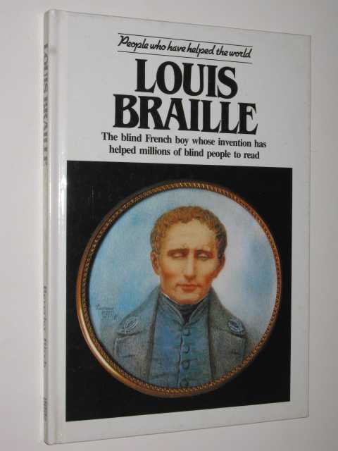 Image for Louis Braille : The Blind French Boy Whose Invention Has Helped Millions of Blind People to Read
