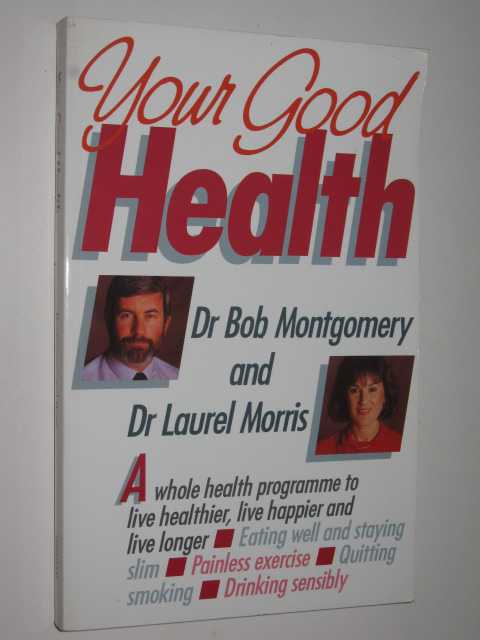 Image for Your Good Health : A Whole Health Program to Live Healthier, Live Happier, and Live Longer