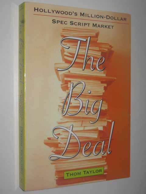 Image for The Big Deal : Hollywood's Million-Dollar Spec Script Market