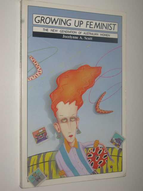 Growing Up Feminist : The New Generation of Australian Women Image for Growing Up Feminist : The New Generation of Australian Women