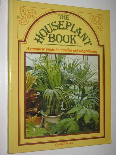Image for The Houseplant Book : a Complete Guide to Creative Indoor Gardening