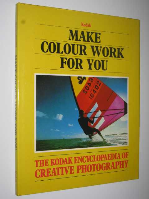 Image for Make Color Work For You (Kodak Encyclopaedia of Creative Photography