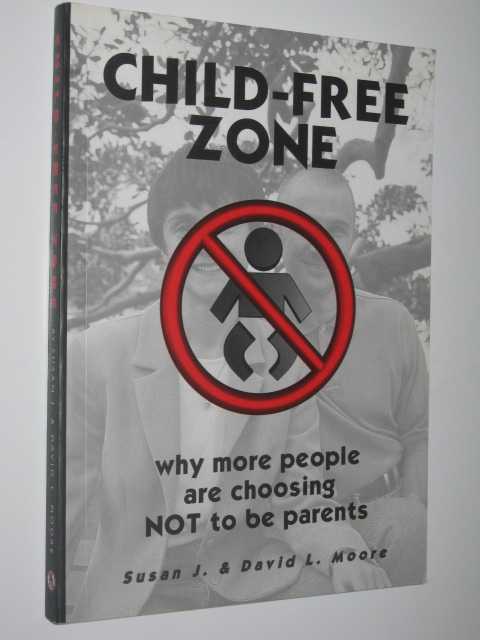Image for Child-Free Zone : Why More People are Choosing Not to be Parents