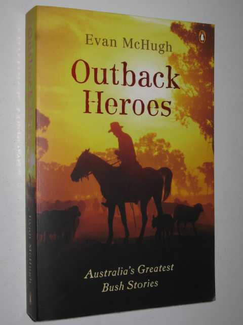 Outback Heroes : Australia's Greatest Bush Stories Image for Outback Heroes : Australia's Greatest Bush Stories