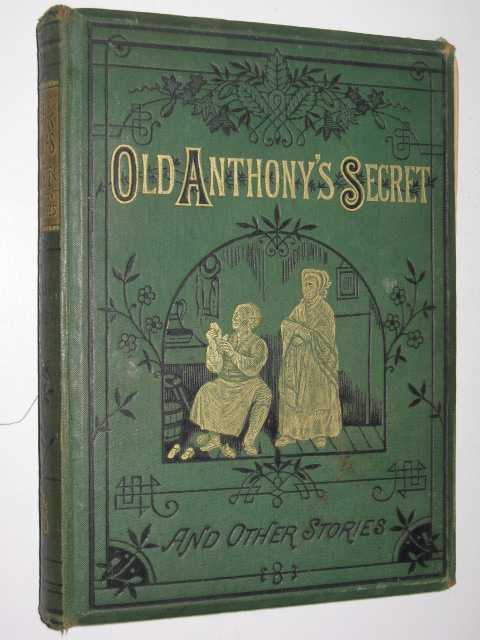 Old Anthony's Secret and Other Stories Image for Old Anthony's Secret and Other Stories