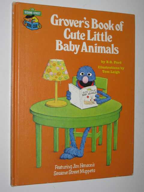 Image for Grover's Book of Cute Little Baby Animals : Featuring Jim Henson's Sesame Street Muppets