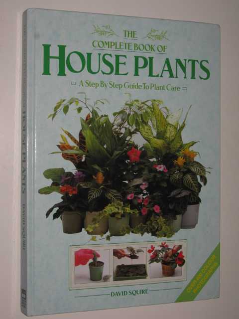 Image for The Complete Book Of House Plants : A Step By Step Guide To Plant Care