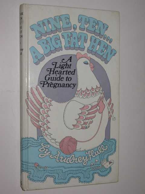 Image for Nine, Ten...A big Fat Hen : A Light-hearted Guide To Pregnancy