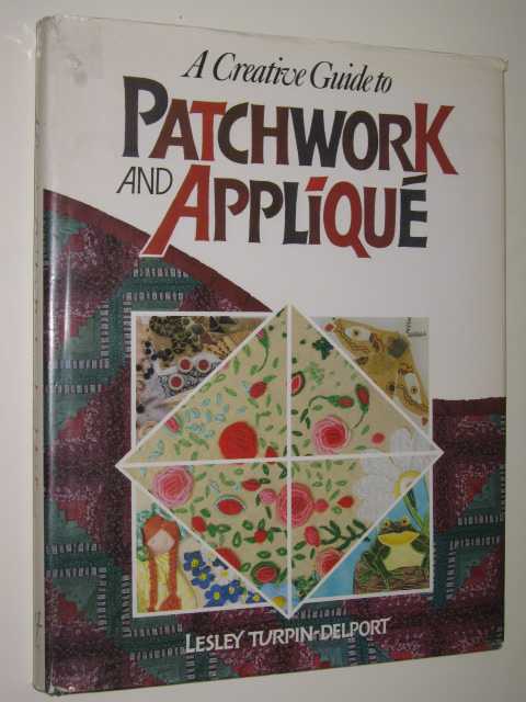 Image for A Creative Guide To Patchwork & Applique