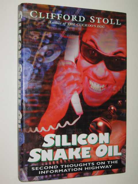 Image for Silicon Snake Oil : 2nd Thoughts On The Information Highway