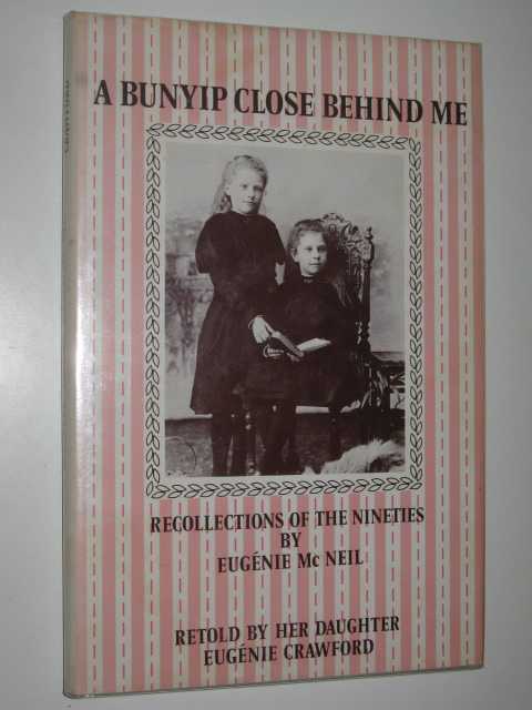 Image for A Bunyip Close Behind Me : Recollections of the Nineties by Eugenie McNeil