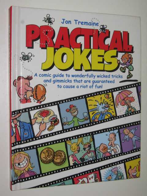 Image for Practical Jokes : A Comic Guide To Wonderfully Wicked Tricks & Gimmicks That Are Guaranteed To Cause A Riot Of Fun