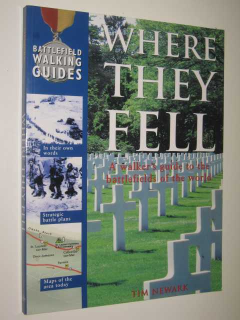 Image for Where They Fell : A Walker's Guide To The Battlefields Of The World