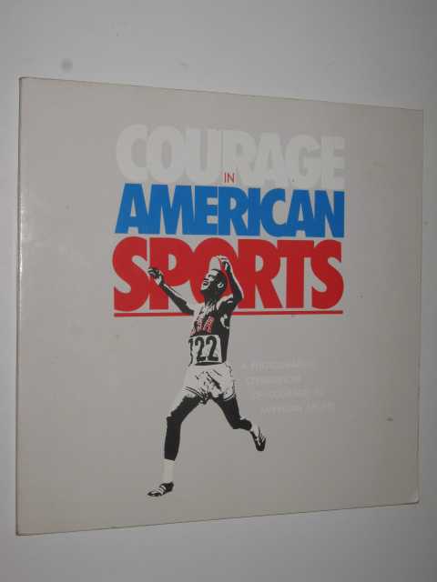 Image for Courage in American Sports : a photographic celebration of courage in American sports