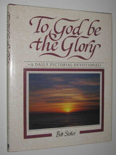 Image for To God Be the Glory : A Daily Pictorial Devotional