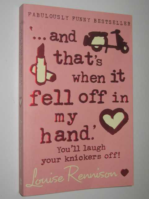 ‘… and that’s when it fell off in my hand.’ (Confessions of Georgia Nicolson, Book 5)