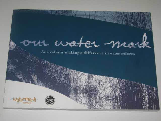 Image for Our Water Mark : Australians Making a Difference in Water Reform