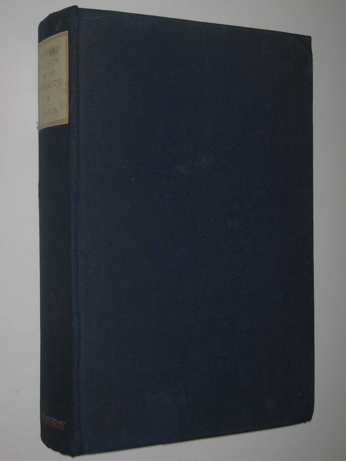 Image for Edward Wilson of the Antarctic : Naturalist and Friend