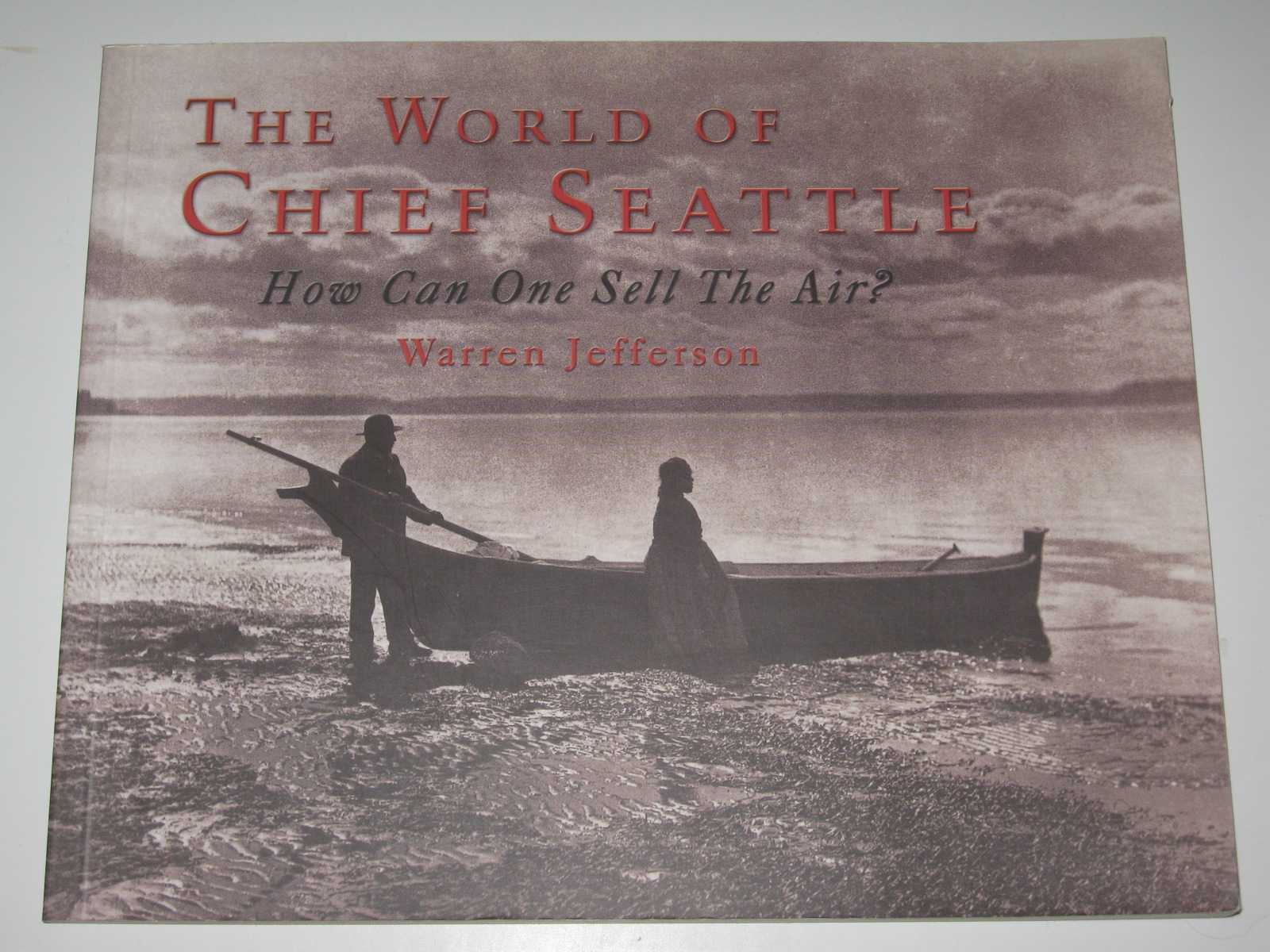 The World of Chief Seattle: How Can One Sell the Air?