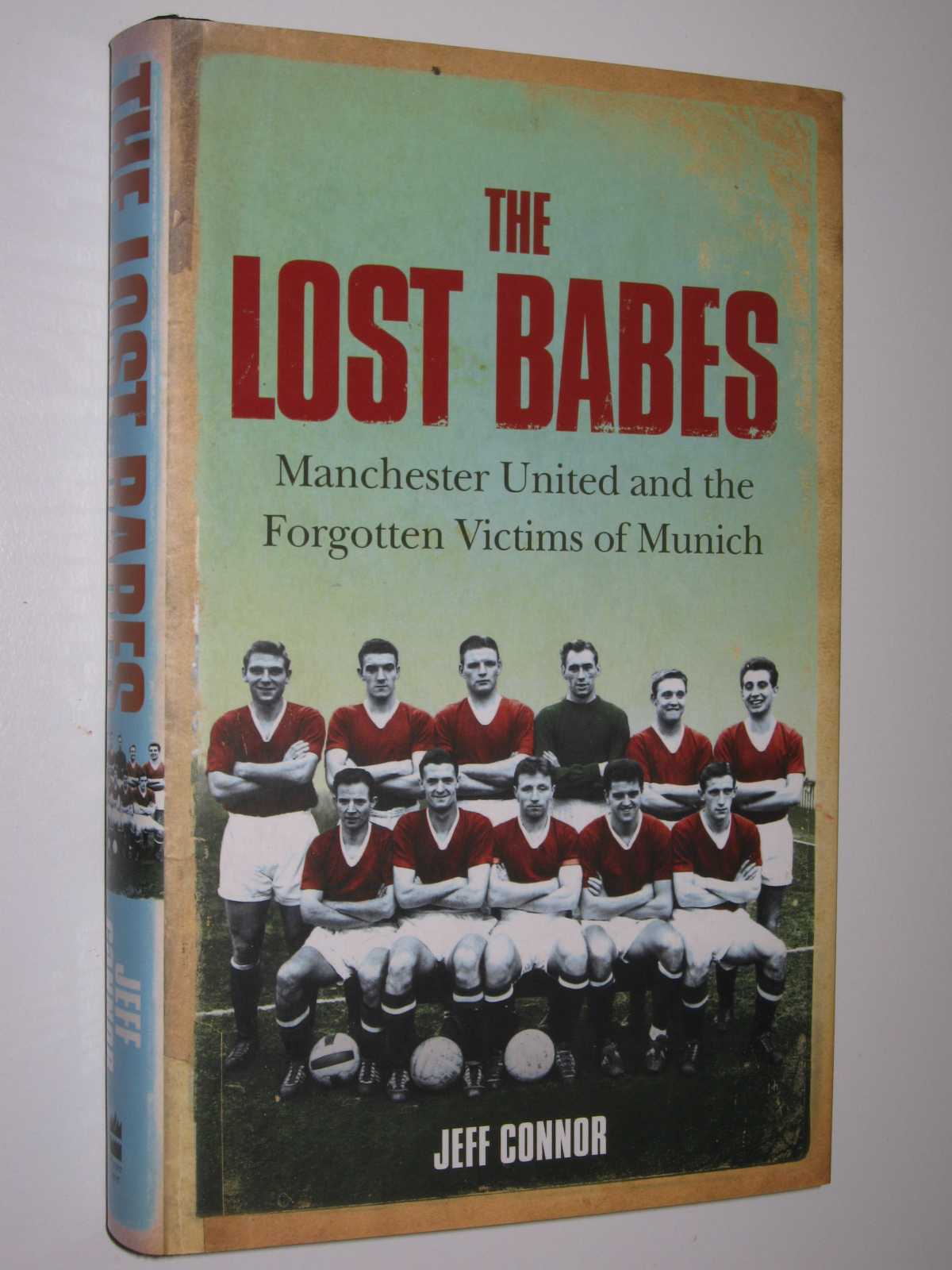 Image for The Lost Babes : Manchester United and the forgotten Victims of Munich