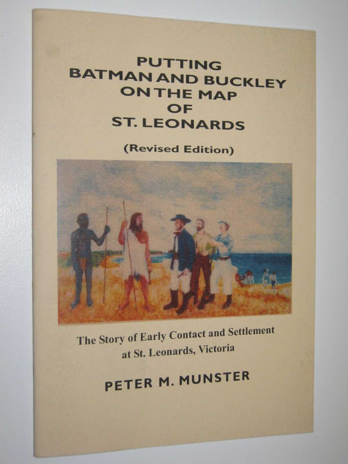Image for Putting Batman and Buckley on the Map of St. Leonards : The story of Early Contact and Settlement at St. Leonards, Victoria