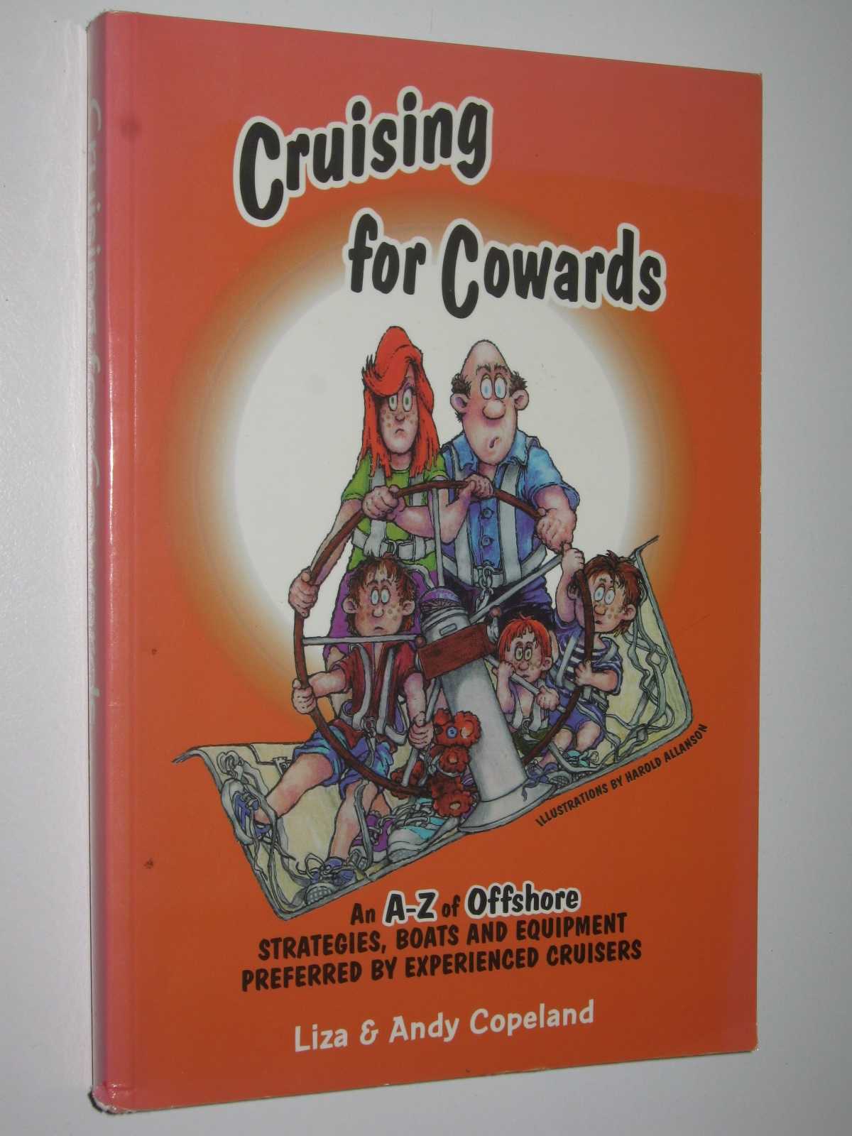 Image for Cruising for Cowards : An A-Z of Offshore Strategies, Boats and Equipment Preferred by Experienced Cruisers