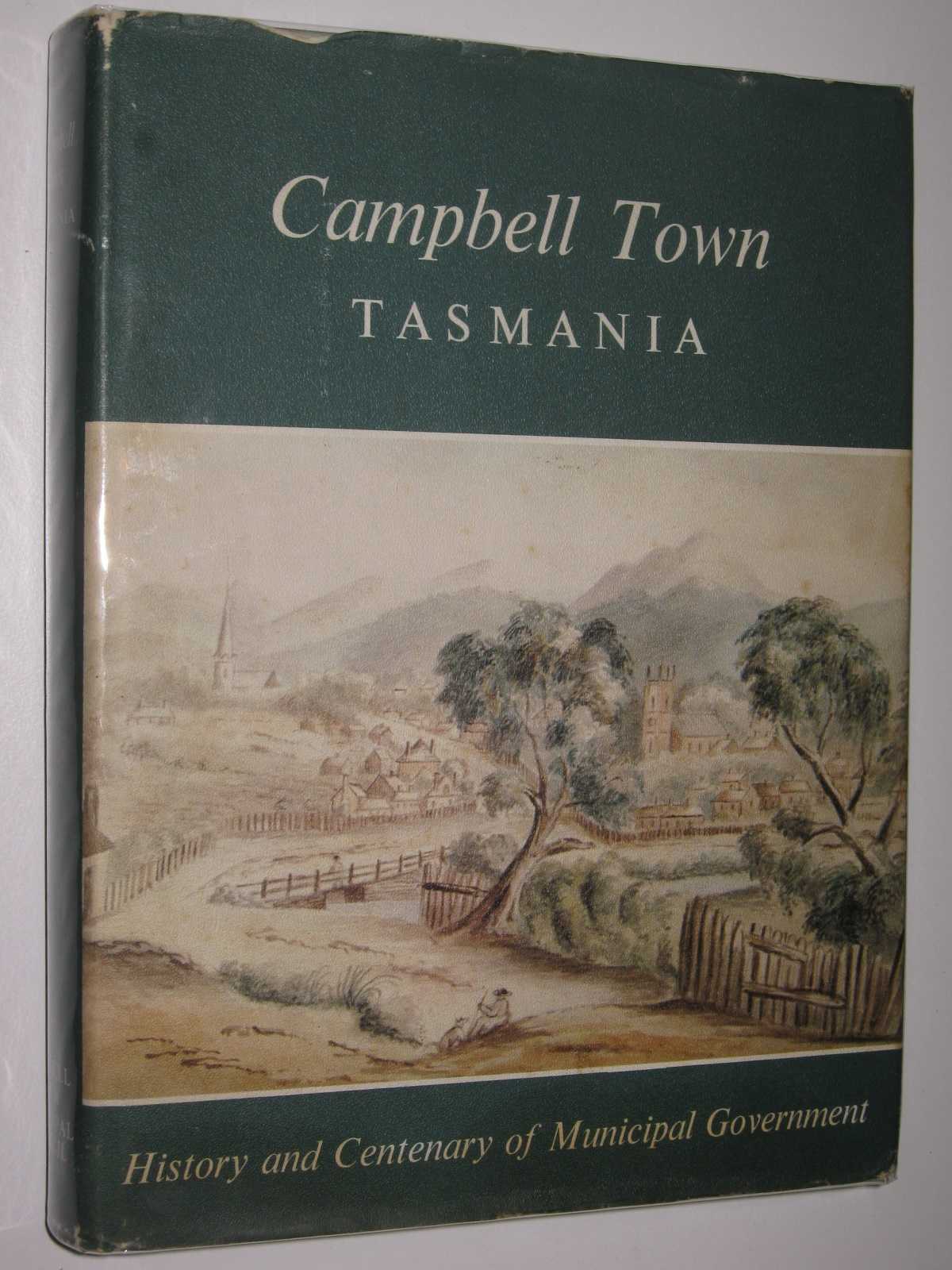 Campbell Town, Tasmania History and Centenary of Municipal Government