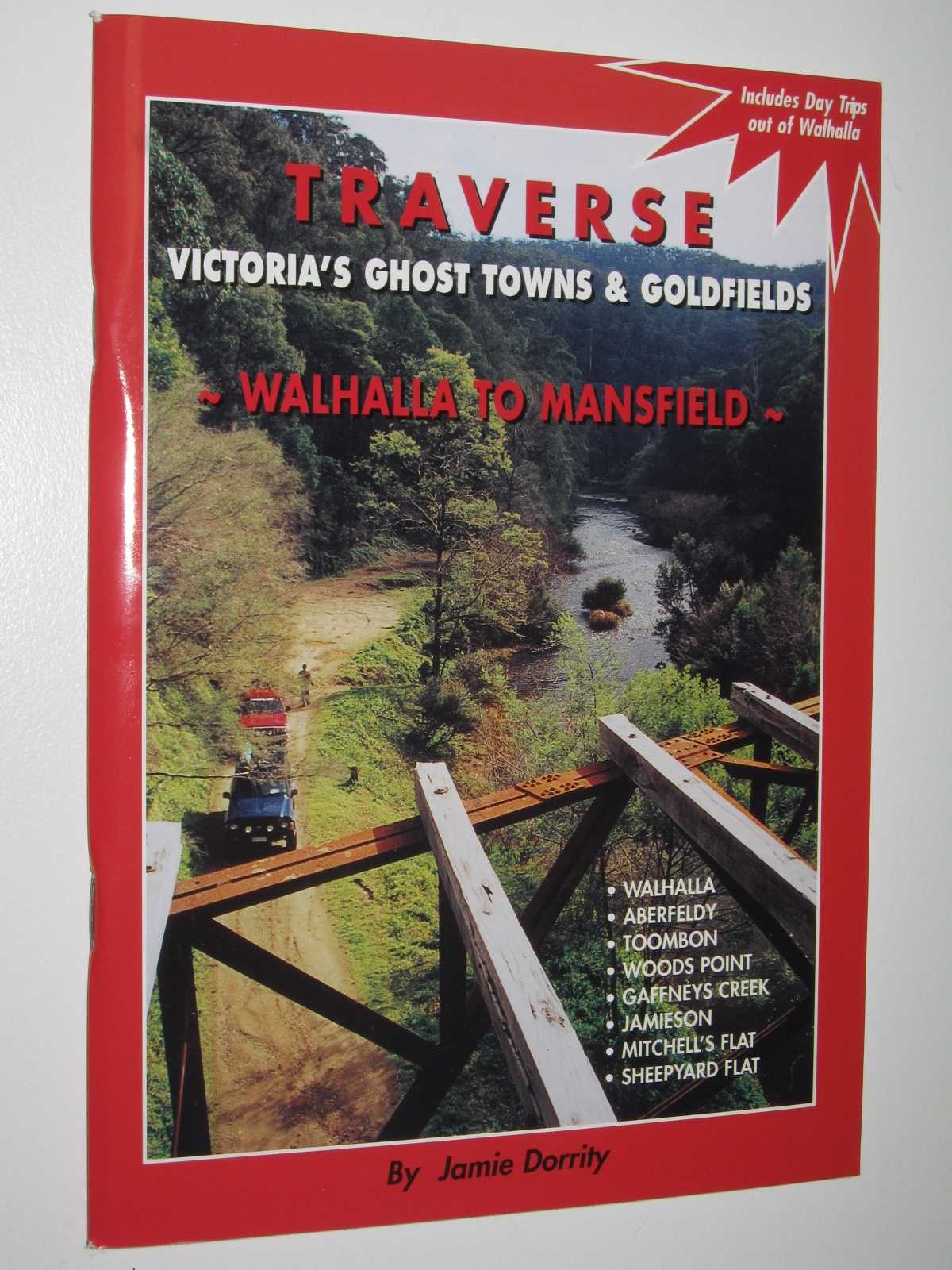 Image for Traverse Victoria's Ghost Towns and Goldfields : Walhalla to Mansfield